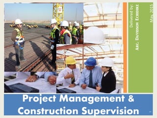 Project Management &
Construction Supervision
 