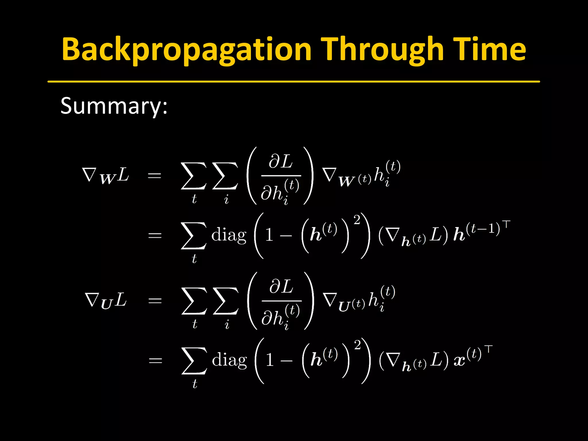 Backpropagation Through Time
 Summary:
 