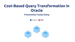 Cost-Based Query Transformation in
Oracle
Presented by Yuanjia Zhang
 