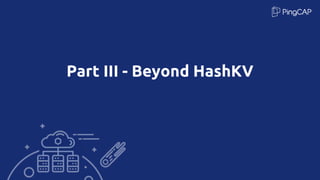 Part III - Beyond HashKV
 