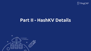 Part II - HashKV Details
 