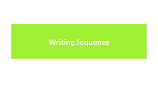Writing Sequence
 