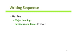 Writing Sequence
• Outline
– Major headings
– Key ideas and topics to cover
119
 