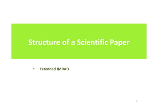 Structure of a Scientific Paper
• Extended IMRAD
31
 