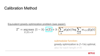 Calibration Method
Equivalent greedy optimization problem (see paper):
submodular function:
greedy optimization is (1-1/e) optimal,
also for each length n<N
 