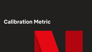 Calibration Metric
 