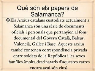 Què són els papers de Salamanca? ,[object Object]