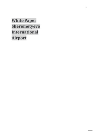 1
White Paper
Sheremetyevo
International
Airport
Inhabitants
 