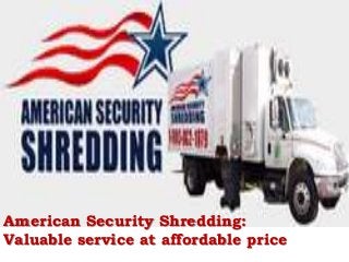 American Security Shredding:
Valuable service at affordable price

 