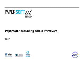 Papersoft Accounting para o Primavera
2015
 