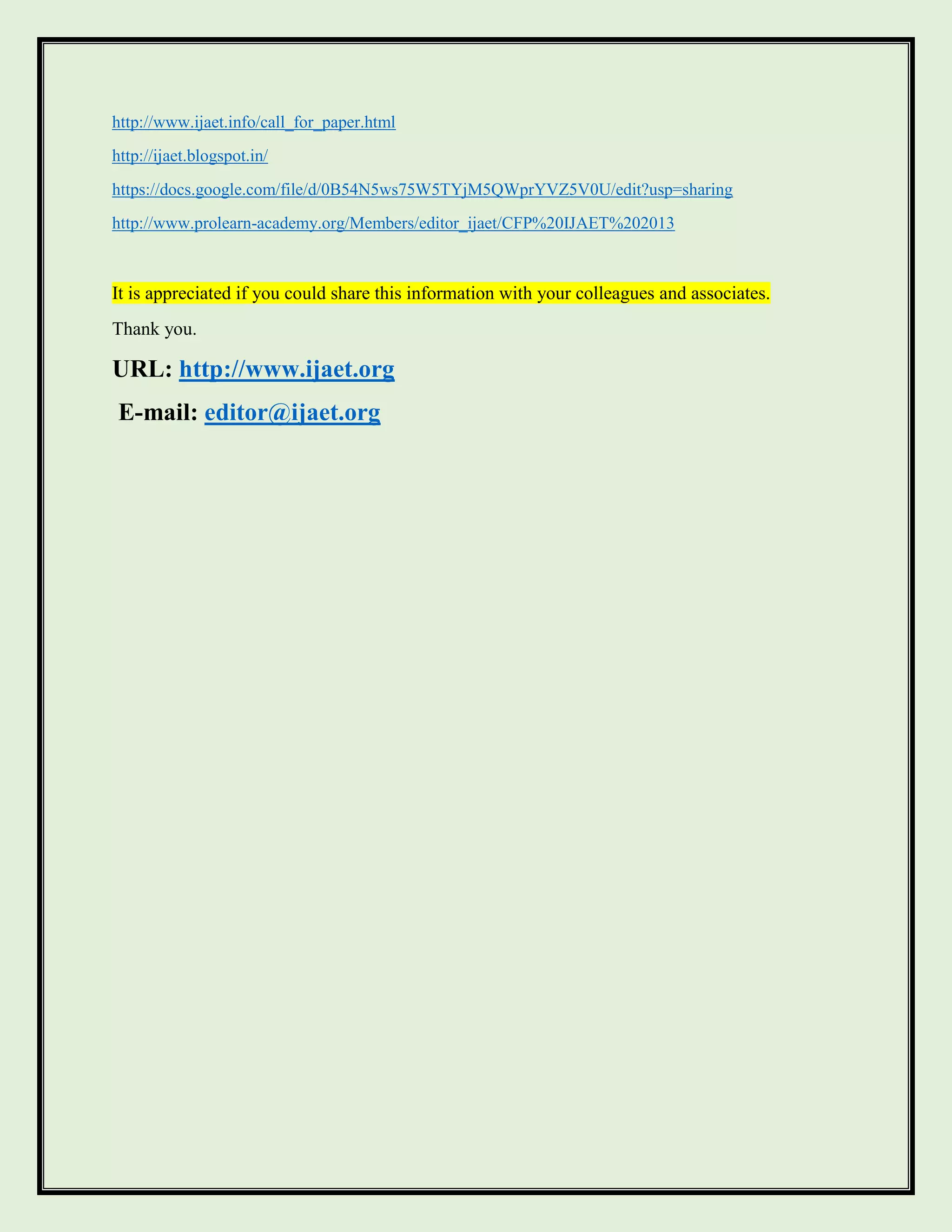 http://www.ijaet.info/call_for_paper.html
http://ijaet.blogspot.in/
https://docs.google.com/file/d/0B54N5ws75W5TYjM5QWprYVZ5V0U/edit?usp=sharing
http://www.prolearn-academy.org/Members/editor_ijaet/CFP%20IJAET%202013
It is appreciated if you could share this information with your colleagues and associates.
Thank you.
URL: http://www.ijaet.org
E-mail: editor@ijaet.org
 