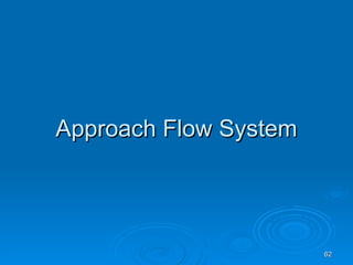 Approach Flow System 