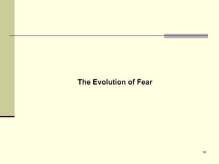 The Evolution of Fear 