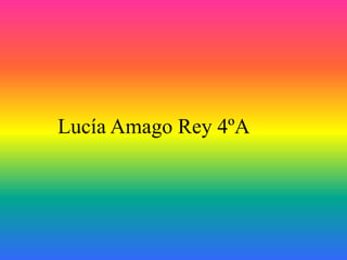 Lucía Amago Rey 4ºA
 