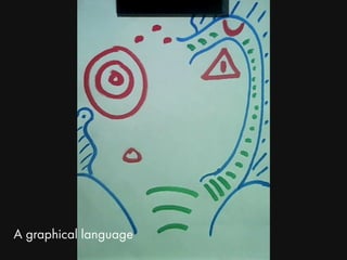 A graphical language
 