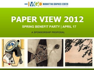 SPRING BENEFIT PARTY | APRIL 17 A SPONSORSHIP PROPOSAL PAPER VIEW 2012 PAPER VIEW 2012 