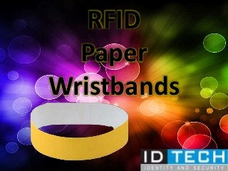 RFID
Paper
Wristbands
 