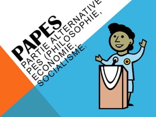 PAPES PartieAlternative PES (Philosophie, Economie, Socialisme) 