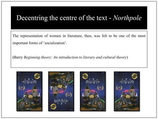 Decentring the centre of the text - Northpole
The representation of women in literature, then, was felt to be one of the m...