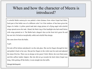 When and how the character of Meera is
introduced?
A colorful Bullet motorcycle was parked a short distance from where Gop...
