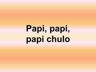 PAPI_CHULO.PPT