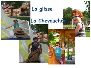 La glisse

La Chevauchée
 