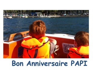 Bon Anniversaire PAPI
 