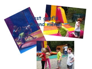 C’est gonflé
Quand même!
 