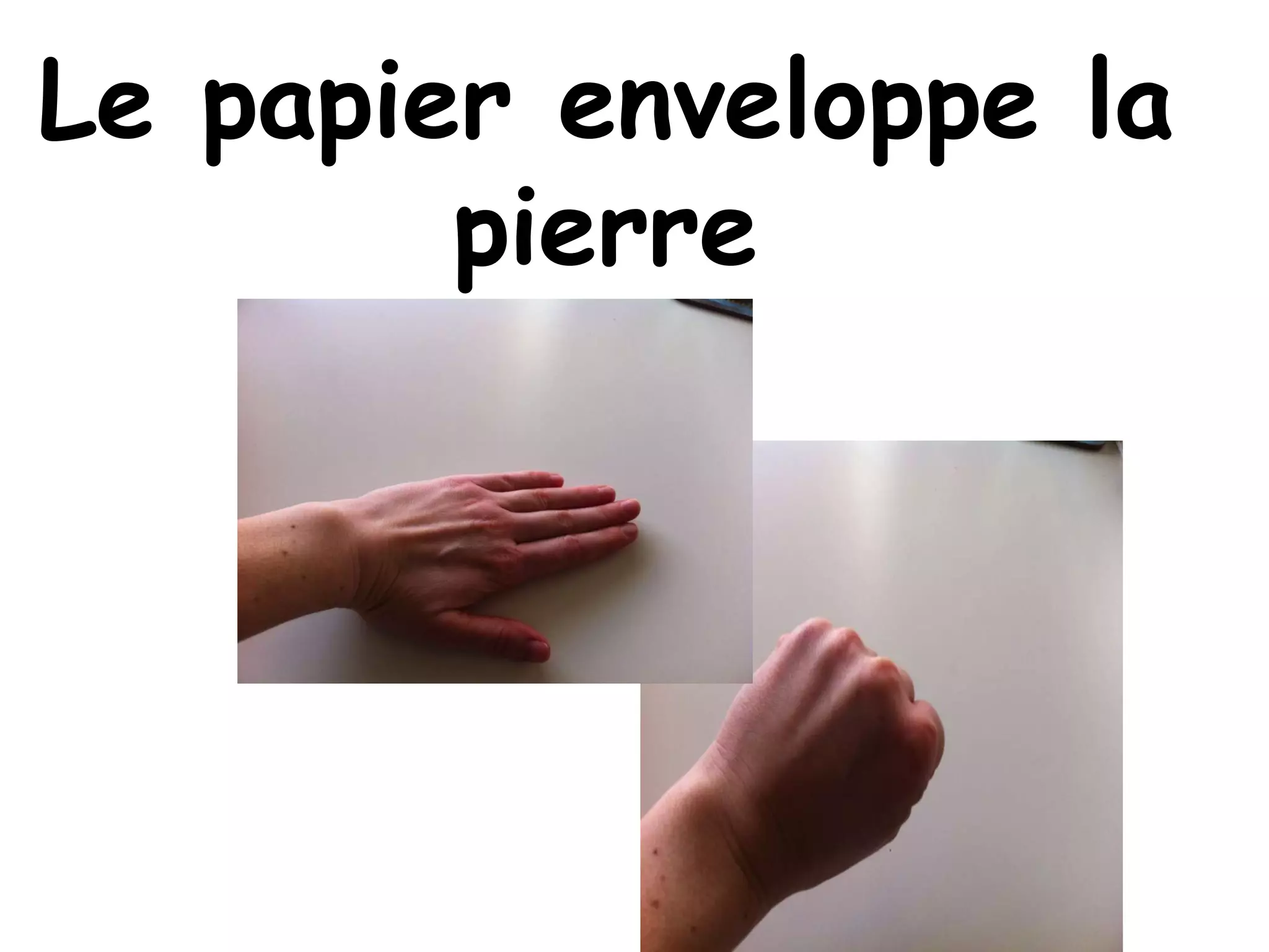Le papier enveloppe la
pierre