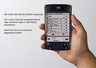 alle Tracks des Genres werden angezeigt

mit + kann man das komplette Genre
oder einzelne Tracks in die Playlist
aufnehmen

alternativ kann ein Lied auch
abgespielt werden
 