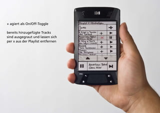 + agiert als On/Off-Toggle

bereits hinzugefügte Tracks
sind ausgegraut und lassen sich
per x aus der Playlist entfernen
 