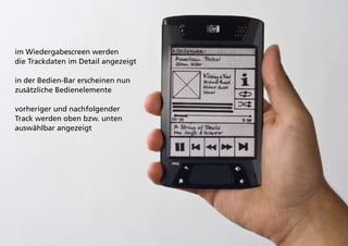im Wiedergabescreen werden
die Trackdaten im Detail angezeigt

in der Bedien-Bar erscheinen nun
zusätzliche Bedienelemente

vorheriger und nachfolgender
Track werden oben bzw. unten
auswählbar angezeigt
 