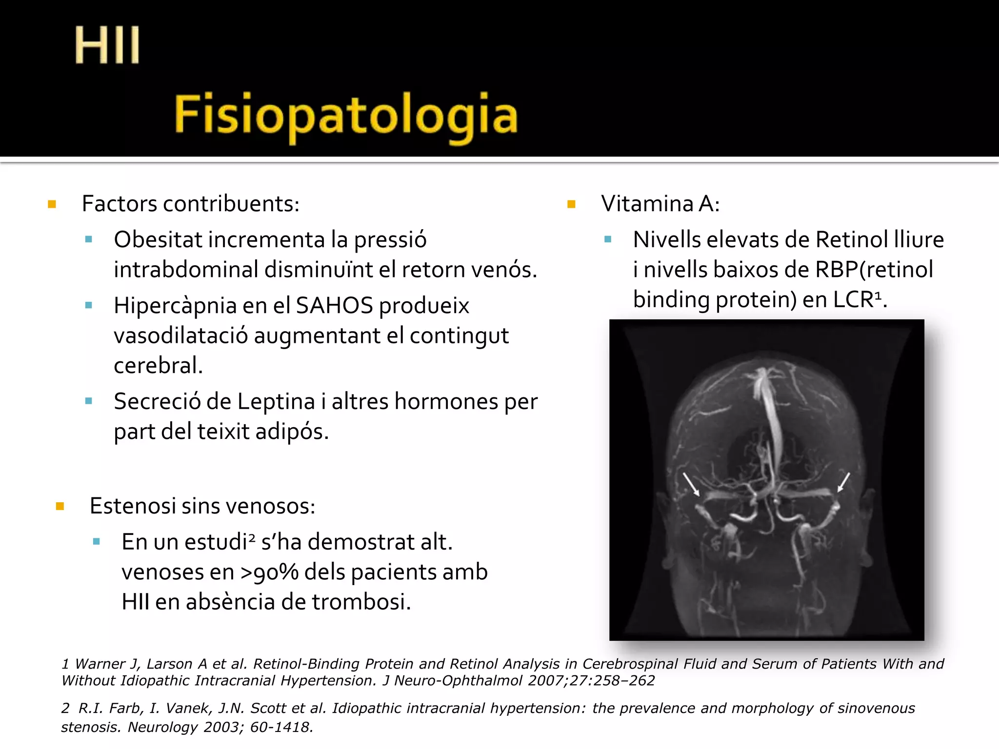 PAPIL·LEDEMA	Etiologia HIC