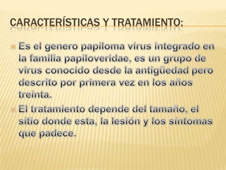 CARACTERÍSTICAS Y TRATAMIENTO:
 