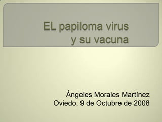 Ángeles Morales Martínez
Oviedo, 9 de Octubre de 2008
 