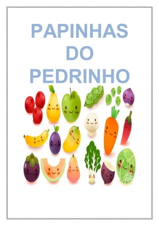 PAPINHAS
DO
PEDRINHO
 