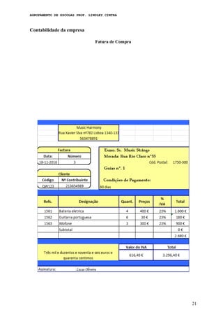 AGRUPAMENTO DE ESCOLAS PROF. LINDLEY CINTRA
Contabilidade da empresa
Fatura de Compra
21
 