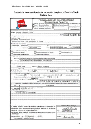 AGRUPAMENTO DE ESCOLAS PROF. LINDLEY CINTRA
Formulário para constituição de sociedades e registos – Empresa Music
Strings, Lda.
6
 