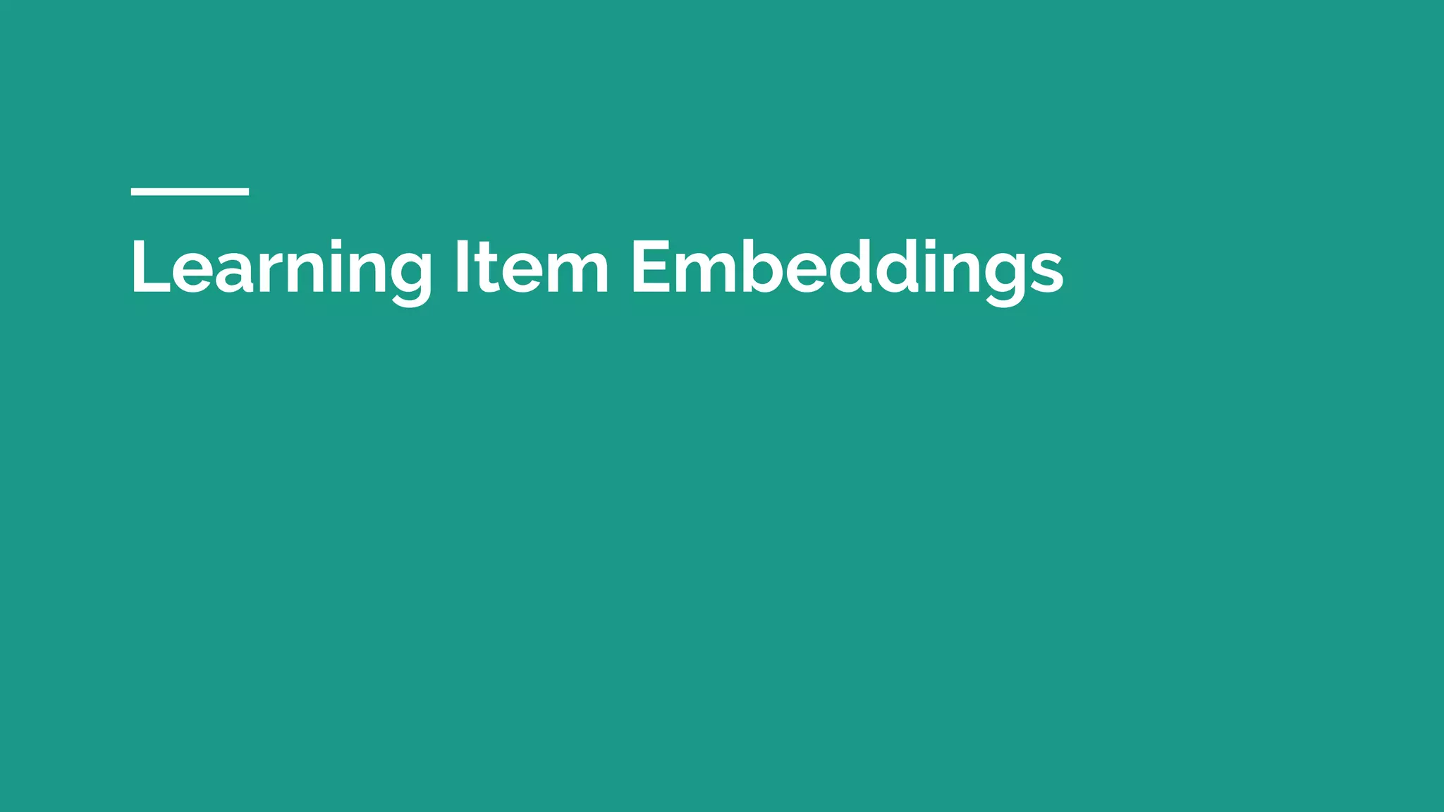 Learning Item Embeddings
 