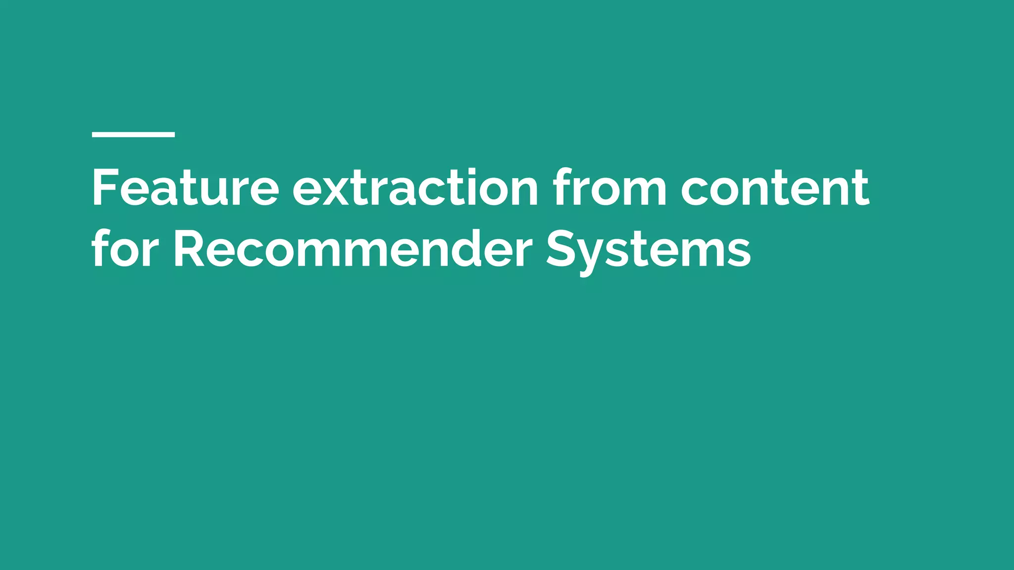 Feature extraction from content
for Recommender Systems
 