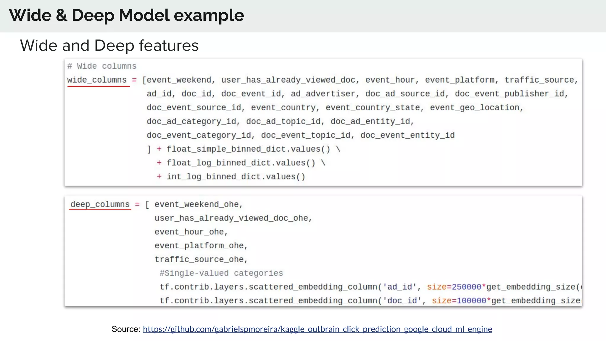 Wide & Deep Model example
Source: https://github.com/gabrielspmoreira/kaggle_outbrain_click_prediction_google_cloud_ml_engine
Wide and Deep features
 