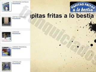 Papitas fritas a lo bestia
 