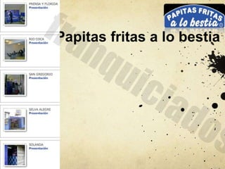 Papitas fritas a lo bestia
 