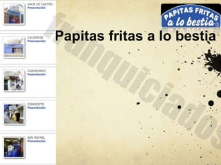 Papitas fritas a lo bestia
 