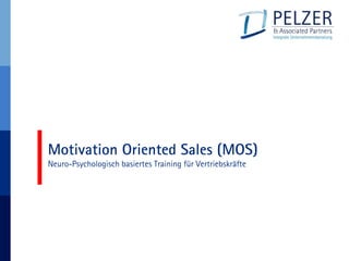 Motivation Oriented Sales (MOS)
Neuro-Psychologisch basiertes Training für Vertriebskräfte
 