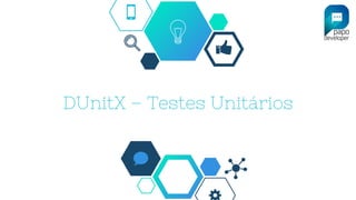 DUnitX – Testes Unitários
 