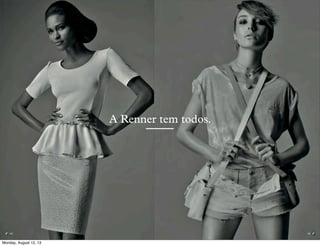 A Renner tem todos.

Monday, August 12, 13

 