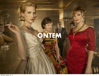 ONTEM

Monday, August 12, 13

 