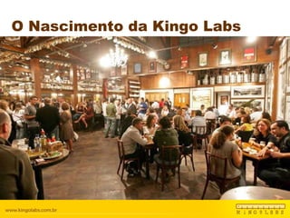 O Nascimento da Kingo Labs Bar = Horas sem dormir = Empresa 