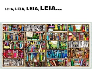 LEIA,  LEIA ,  LEIA ,  LEIA... 